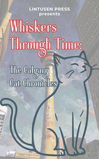 Produktbild: Whiskers Through Time: The Calgary Cat Chronicles