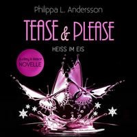 Bild vom Artikel Tease & Please - Heiss im Eis vom Autor Philippa L. Andersson