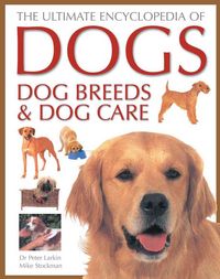 Produktbild: Larkin, P: The Ultimate Encyclopedia of Dogs, Dog Breeds and