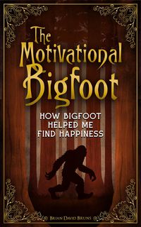 Produktbild: The Motivational Bigfoot: How Bigfoot Helped Me Find Happiness