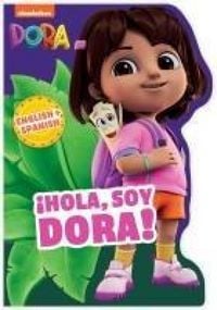 Produktbild: Dora the Explorer: &iexcl;Hola, Soy Dora! (a Dora the Explorer Nickelodeon English-Spanish Bilingual Shaped Board Book for Kids)