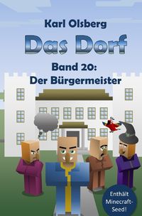 Das Dorf / Das Dorf Band 20: Der Bürgermeister Karl Olsberg