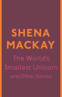 Produktbild: The World's Smallest Unicorn and Other Stories