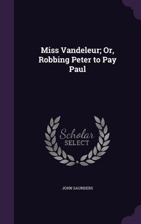 Produktbild: Miss Vandeleur; Or, Robbing Peter to Pay Paul