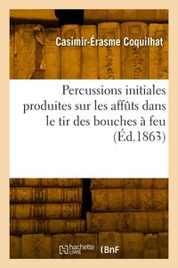 Produktbild: Percussions initiales produites sur les aff&ucirc;ts dans le tir des bouches &agrave; feu