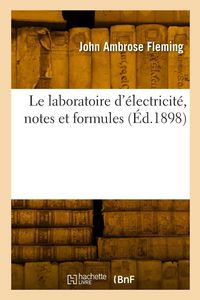 Produktbild: Le laboratoire d'&eacute;lectricit&eacute;, notes et formules