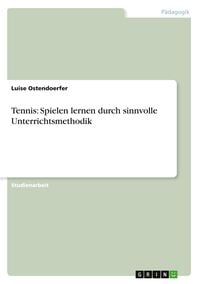 Produktbild: Tennis: Spielen lernen durch sinnvolle Unterrichtsmethodik