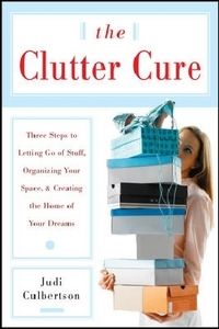Produktbild: The Clutter Cure: Three Steps to Letting Go of Stuff, Organizing Your Space & Creating the Home of Your Dreams