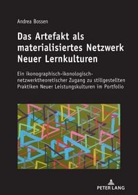 Produktbild: Das Artefakt als materialisiertes Netzwerk Neuer Lernkulturen