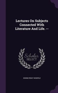 Produktbild: Lectures on Subjects Connected with Literature and Life. --