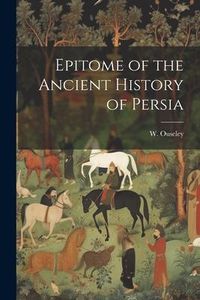 Produktbild: Epitome of the Ancient History of Persia