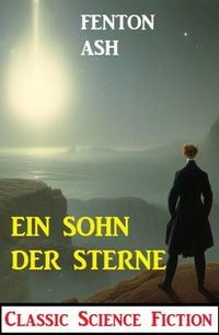 Produktbild: Ein Sohn der Sterne: Classic Science Fiction