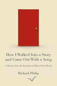 Produktbild: How I Walked Into a Story and Came Out With a Song: A Journey Into the Invention of Music From Words