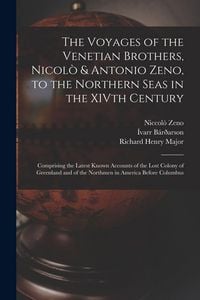 Produktbild: The Voyages of the Venetian Brothers, Nicol&ograve; & Antonio Zeno, to the Northern Seas in the XIVth Century