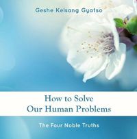Produktbild: How to Solve Our Human Problems: The Four Noble Truths