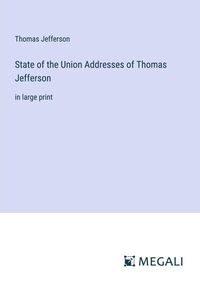 Bild vom Artikel State of the Union Addresses of Thomas Jefferson vom Autor Thomas Jefferson Memorial Association Of The United States