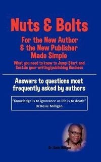 Produktbild: Nuts and Bolts for the New Author and Publisher Made Simple: What You Need to Know to Jump- Start and Sustain Your Writing/Publishing Business