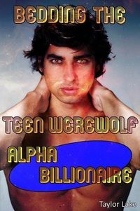 Produktbild: Bedding The Teen Werewolf Alpha Billionaire (Piper's Pack, #3)