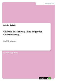 Produktbild: Globale Erw&auml;rmung. Eine Folge der Globalisierung