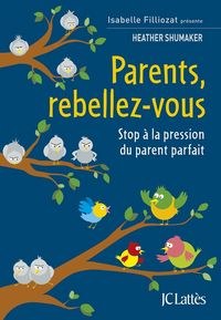 Produktbild: Parents, rebellez-vous : stop &agrave; la pression du parent parfait