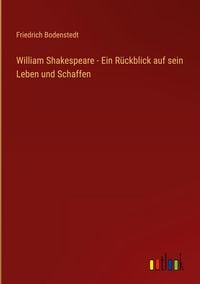 Produktbild: William Shakespeare - Ein R&uuml;ckblick auf sein Leben und Schaffen
