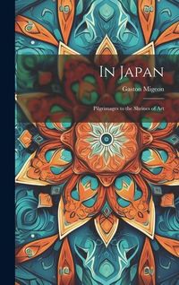 Produktbild: In Japan; Pilgrimages to the Shrines of Art