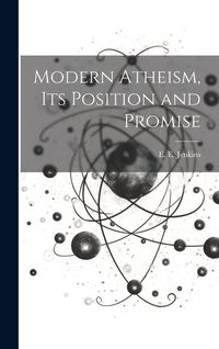 Produktbild: Modern Atheism, Its Position and Promise