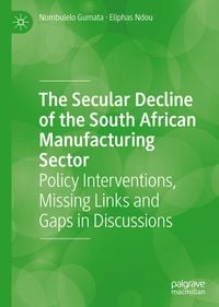 Produktbild: The Secular Decline of the South African Manufacturing Sector
