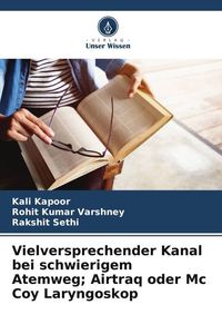 Produktbild: Vielversprechender Kanal bei schwierigem Atemweg; Airtraq oder Mc Coy Laryngoskop