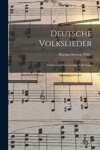 Produktbild: Deutsche Volkslieder: A Selection From German Folk-Songs