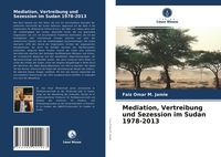 Produktbild: Mediation, Vertreibung und Sezession im Sudan 1978-2013
