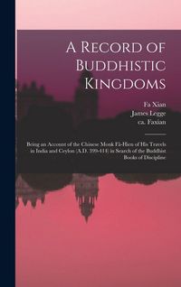 Produktbild: A Record of Buddhistic Kingdoms: Being an Account of the Chinese Monk Fâ-Hien of His Travels in India and Ceylon (A.D. 399-414) in Search of the