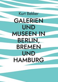 Produktbild: Galerien und Museen in Berlin, Bremen und Hamburg