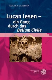 Produktbild: Lucan lesen &ndash; ein Gang durch das &sbquo;Bellum Civile&lsquo;