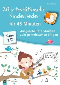 Produktbild: 20 x traditionelle Kinderlieder f&uuml;r 45 Minuten &ndash; Klasse 1/2