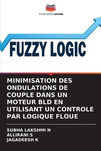 Produktbild: Minimisation des Ondulations De Couple Dans Un Moteur Bld En Utilisant Un Controle Par Logique Floue