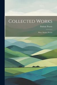 Produktbild: Collected Works; Plays, Stories, Poems