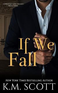 Produktbild: If We Fall (Corrupted Love Trilogy #3)
