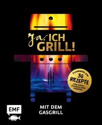 Produktbild: Ja, ich grill! &ndash; Mit dem Gasgrill