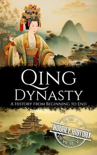 Produktbild: Qing Dynasty: A History from Beginning to End