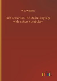 Produktbild: First Lessons in The Maori Language with a Short Vocabulary