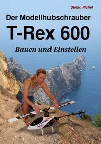 Produktbild: Der Modellhubschrauber T-Rex 600