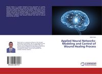 Produktbild: Applied Neural Networks: Modeling and Control of Wound Healing Process