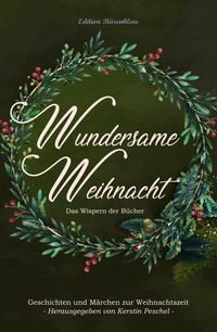 Produktbild: Wundersame Weihnacht - Das Wispern der B&uuml;cher: Geschichten und M&auml;rchen zur Weihnachtszeit