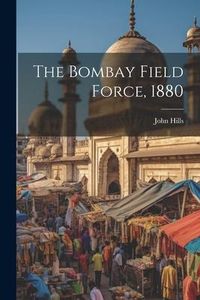 Produktbild: The Bombay Field Force, 1880