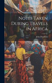 Produktbild: Notes Taken During Travels in Africa