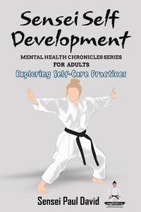 Produktbild: Sensei Self Development - Mental Health Chronicles Series - Exploring Self-Care Practices