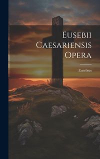 Produktbild: Eusebii Caesariensis Opera