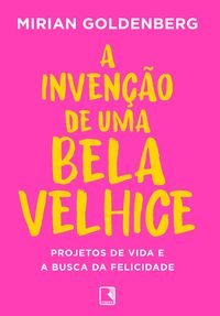 Produktbild: A inven&ccedil;&atilde;o de uma bela velhice