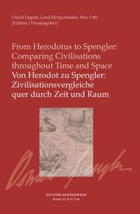 Produktbild: Von Herodot zu Spengler: Zivilisationsvergleiche quer durch Zeit und Raum / From Herodotus to Spengler: Comparing Civilisationsthroughout Time and Space